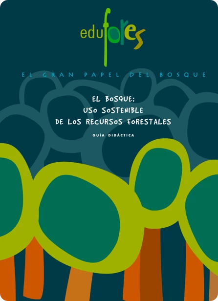 Portada: Guía Didáctica "El Bosque. Uso sostenible de los recursos forestales"